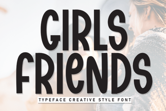 Girls Friends: A Display Font That Captures Modern Femininity